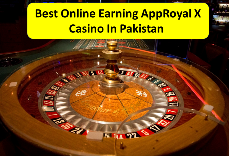 Best Online Earning AppRoyal X Casino In Pakistan